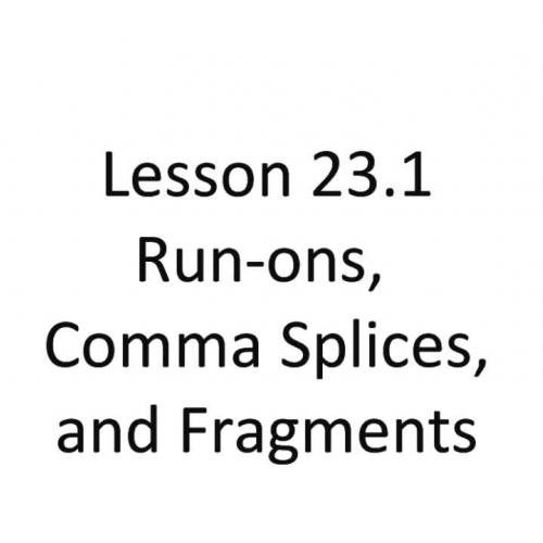 Lesson 23.1 - Run-ons, Comma Splices, and Fra