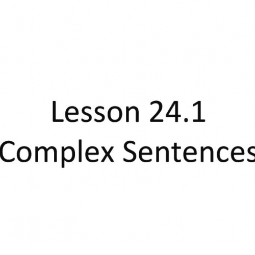 Lesson 24.1 - Complex Sentences