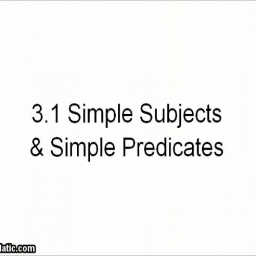 Lesson 3.1 Simple Subjects &amp; Predicates
