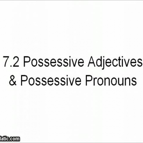 Lesson 7.2 Possessive Adjectives &amp; Pronou