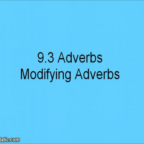 Lesson 9.3 Adverbs Modifying Adverbs