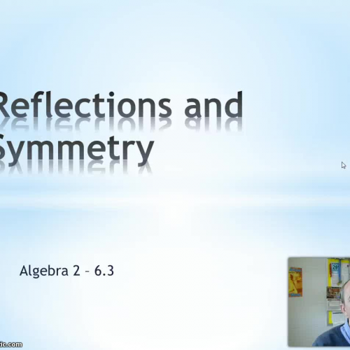 Algebra 2 - 6.3 Reflections and Symmetry