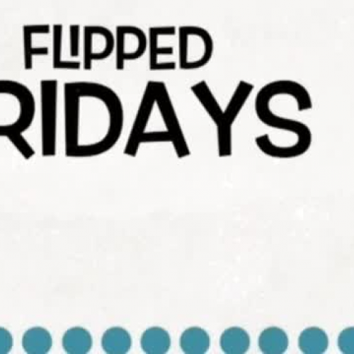 Flipped Friday 4