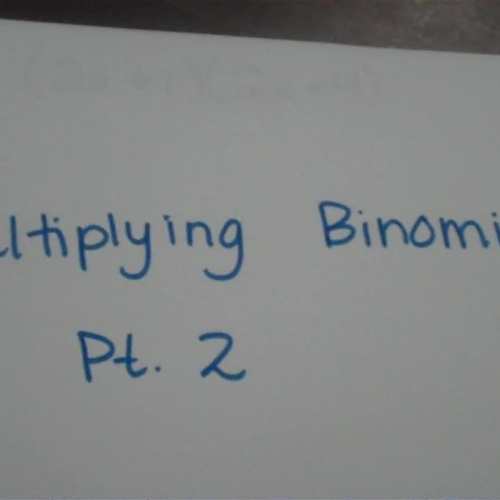 Multiplying Binomials Pt. 2a