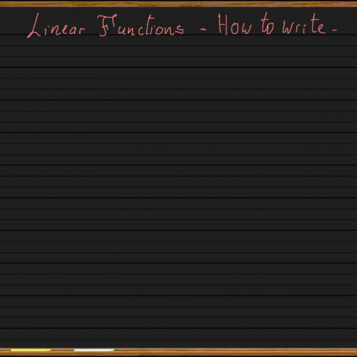 Linear Functions Lesson 6 How to write Part I
