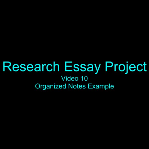 Research Essay Project 10 - Organized Notes E