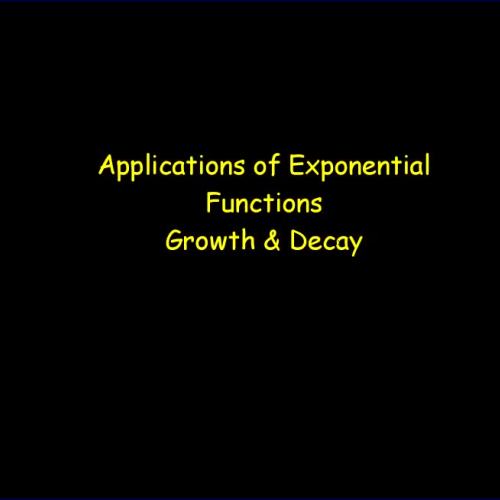 Exponential Applications-Growth &amp; Decay