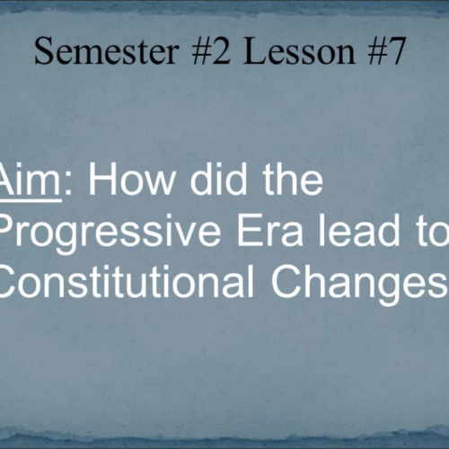 Semester #2 Lesson #7 - Progressive Era Amend