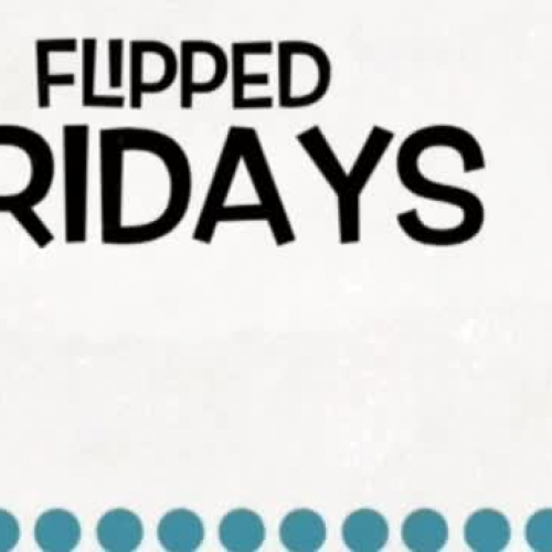 Flipped Friday 6