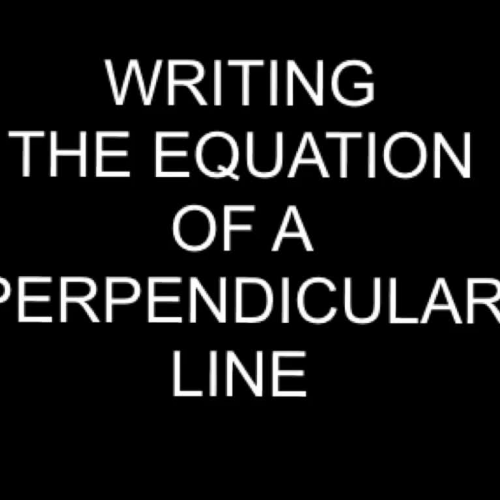 Writing the Equation of a Perpendicular Line