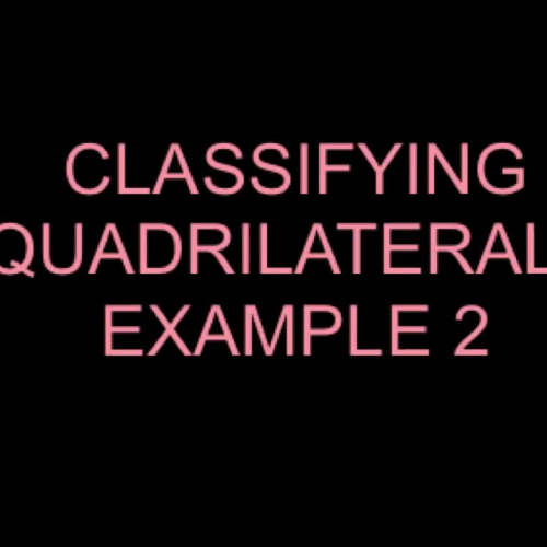 Classifying Quadrilaterals Example 2
