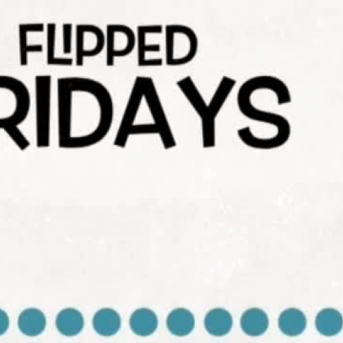 Flipped Friday 7