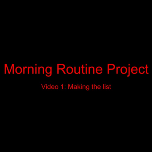 Morning Routine Project 1: Making the List