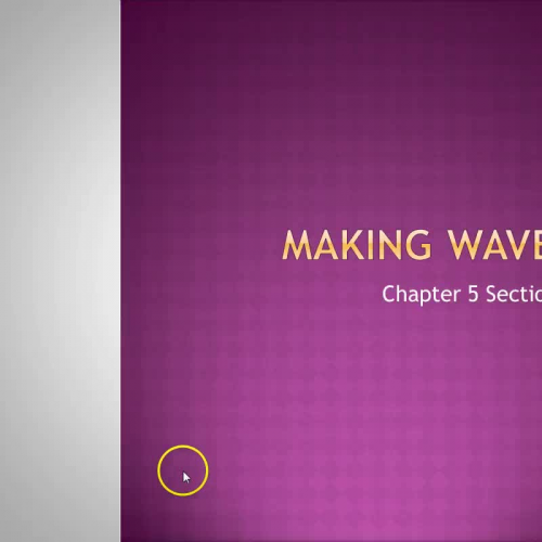 PSci Ch5 Sect 2 Making Waves
