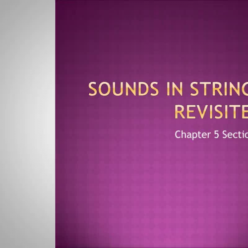 Ch5 Sect3 -  Sounds in Strings Revisited