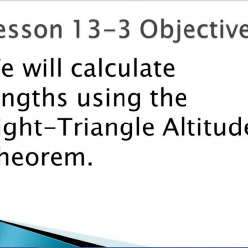 Geometry8 Lesson 13.3 Geometric Means in Righ