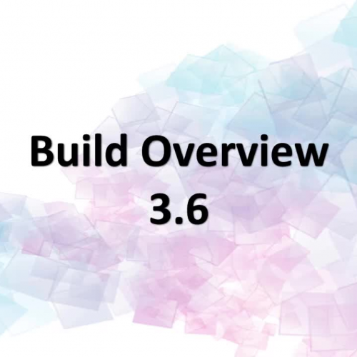 Build Overview 3.6