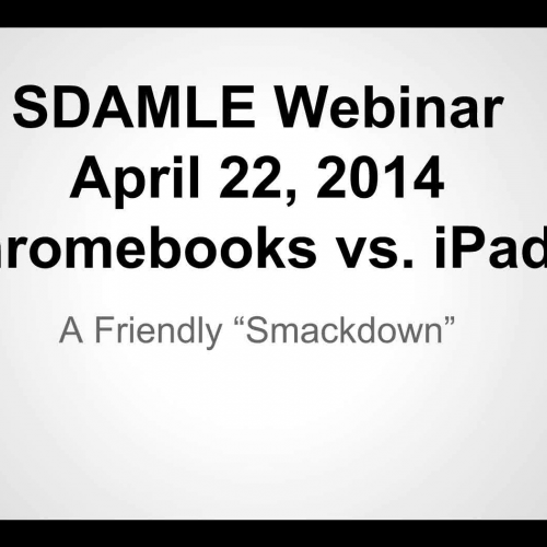 SDAMLE Webinar Chromebook vs. iPad
