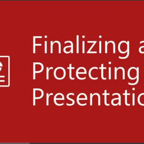 10 Finalizing and Protecting Presentations