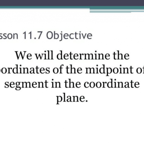 Geometry8 Lesson 11.7 Means and Midpoints
