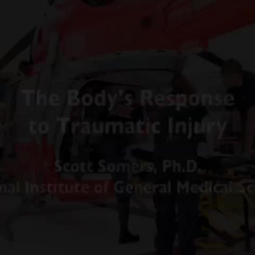 NIGMS' Dr. Scott Somers Describes What Happens to the Body After a Serious Physical Injury