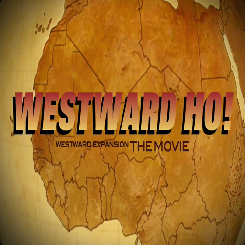 Westward Ho! westward expansion the movie