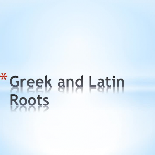 lesson_9_greek_and_latin_roots