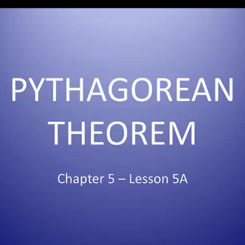 01-07 Chapter 5 - Lesson 5A - Examples 1 and 2 - Pythagorean Theorem