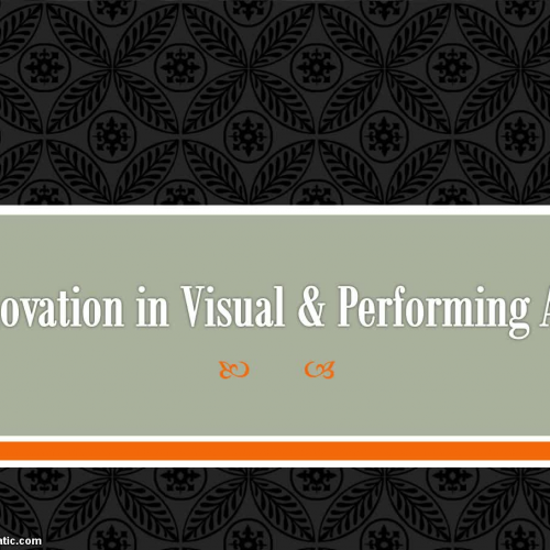 Innovations in Visual & Performing Arts