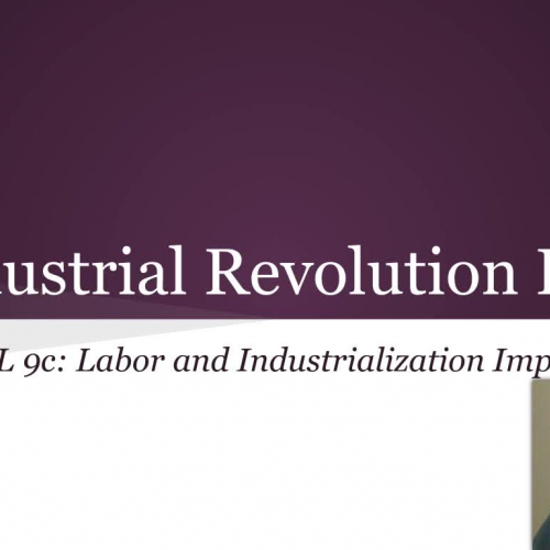Industrial Revolution Video 2: Labor and Industrialization Effects