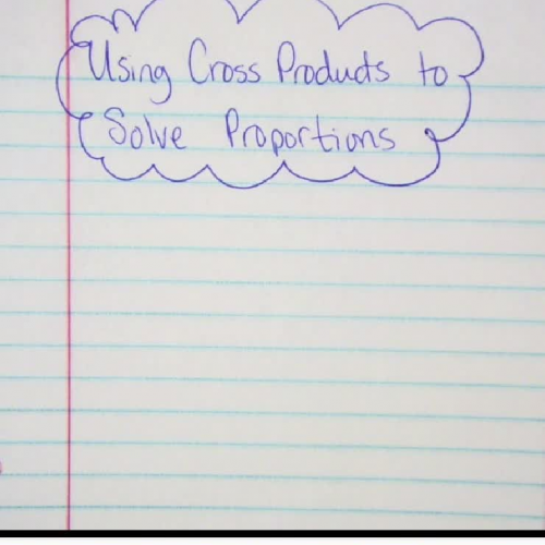 Using Cross Products to Solve Propportions