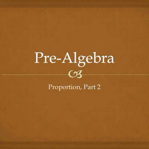 Pre-Algebra 1.05 Proportions, Part 2