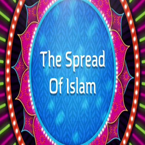 The Spread Of Islam