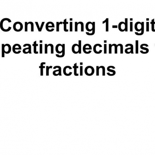 Converting 1-digit repeating decimals  to fractions