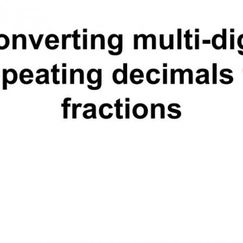 Converting multi-digit repeating decimals to simplified fractions
