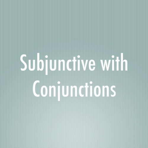 Subjunctive with Conjunctions