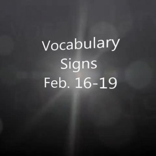 Vocabulary Signs February 16-19