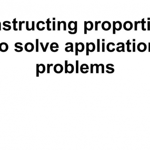 Constructing proportions to solve application problems.