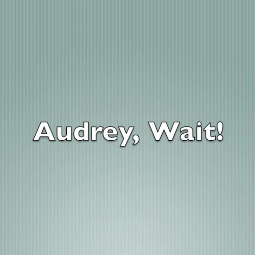 Audry Wait!