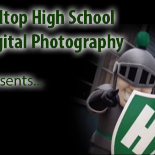 Hilltop High School Digital Beginning Photography Semester 1 