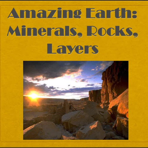 Minerals, Rocks, and Earth's Layers