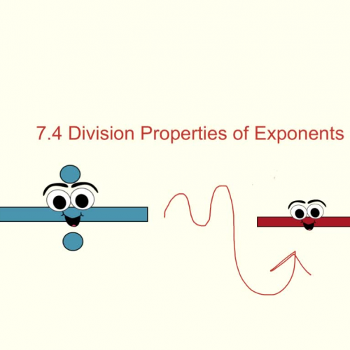 7.4 Division Properties of Exponents