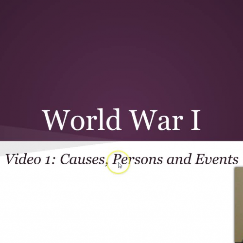 World War I Video 1: Causes, Persons, and Events