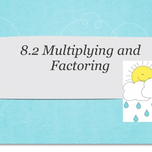 8.2 Multiplying and Factoring