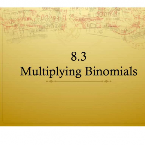 8.3 Multiplying Binomials