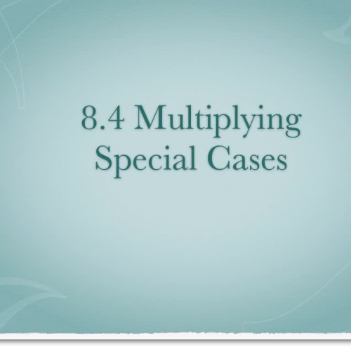 8.4 Multiplying Special Cases