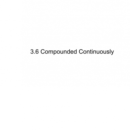 3.6 Compounded Continuously