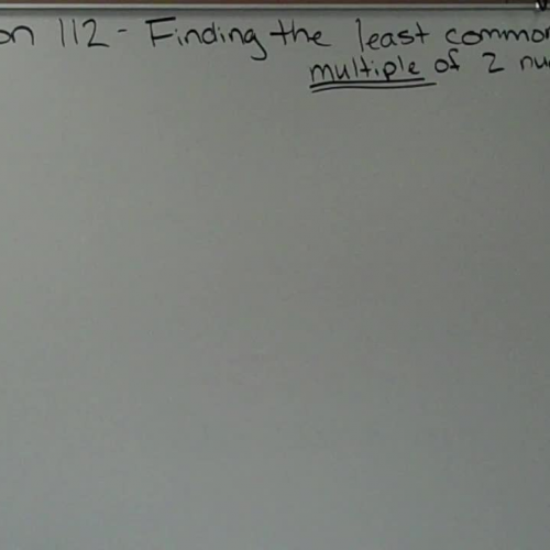 Tues. 4-21 Lesson 112 Finding the least common multiple