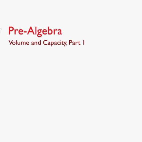 Pre-Algebra B: Volume and Capacity Part 1