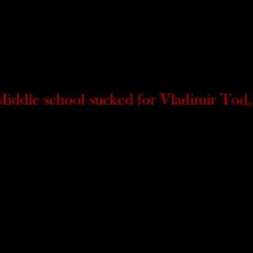 Vladimir Tod: Ninth Grade Slays